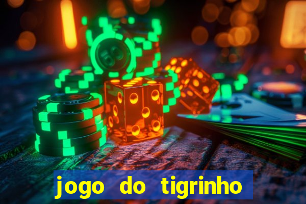 jogo do tigrinho oficial como jogar